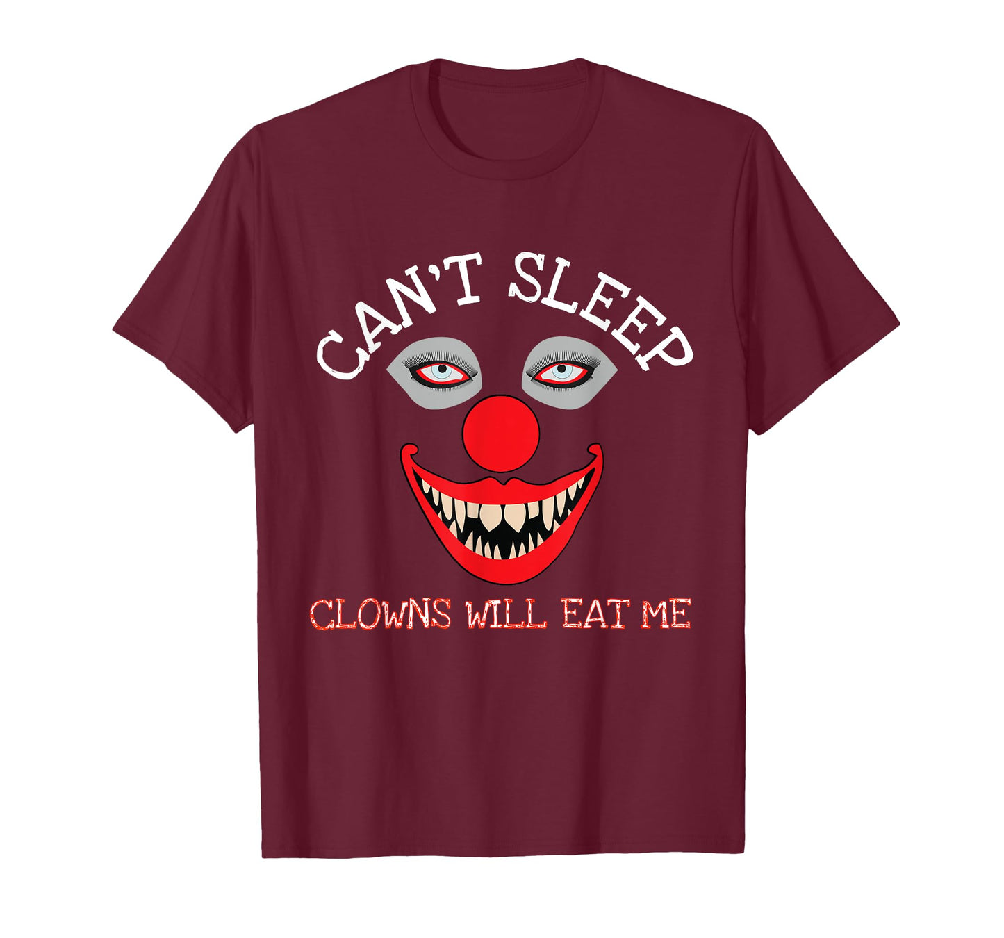Can't Sleep Clowns Will Eat Me Creepy Horror Clown T-Shirt T-Shirt