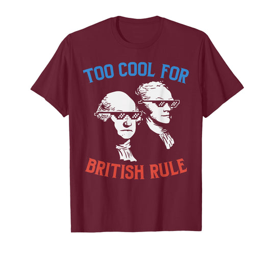 British Rule Funny Washington Hamilton 4th of July Men Women T-Shirt Small