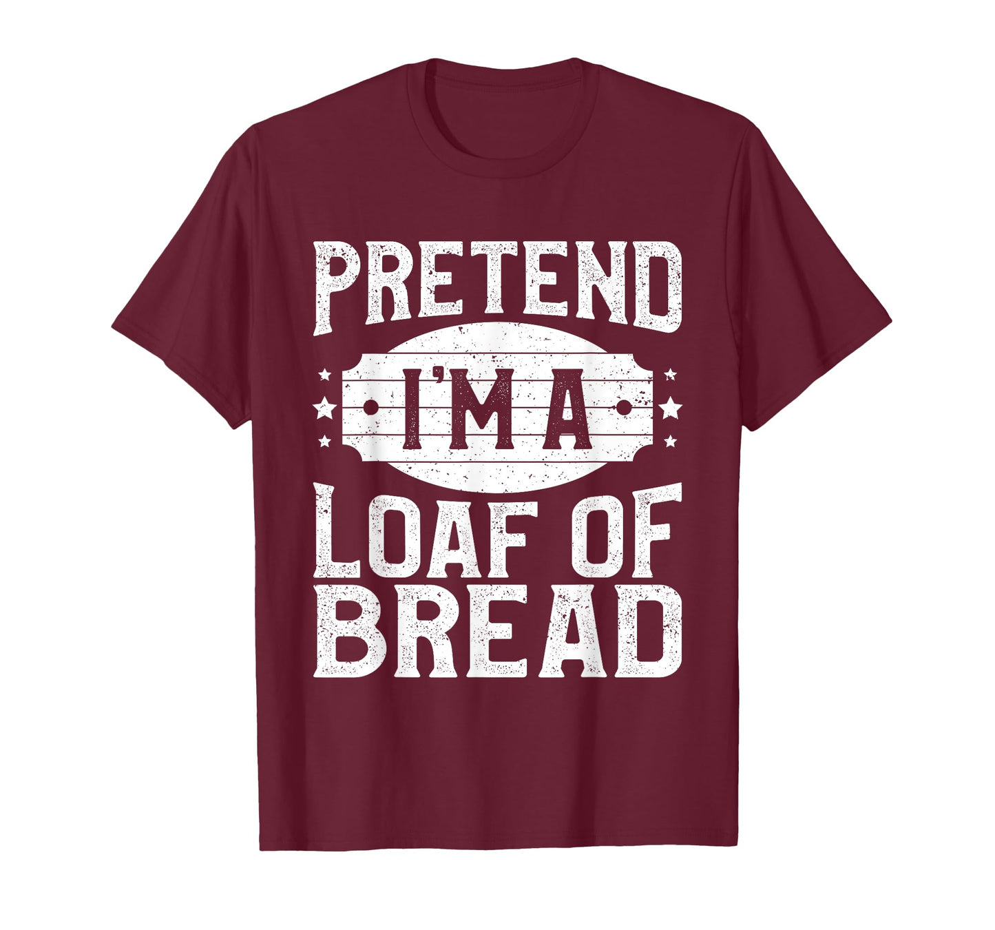 Pretend I'm A Loaf of Bread Matching Costume Halloween Party T-Shirt