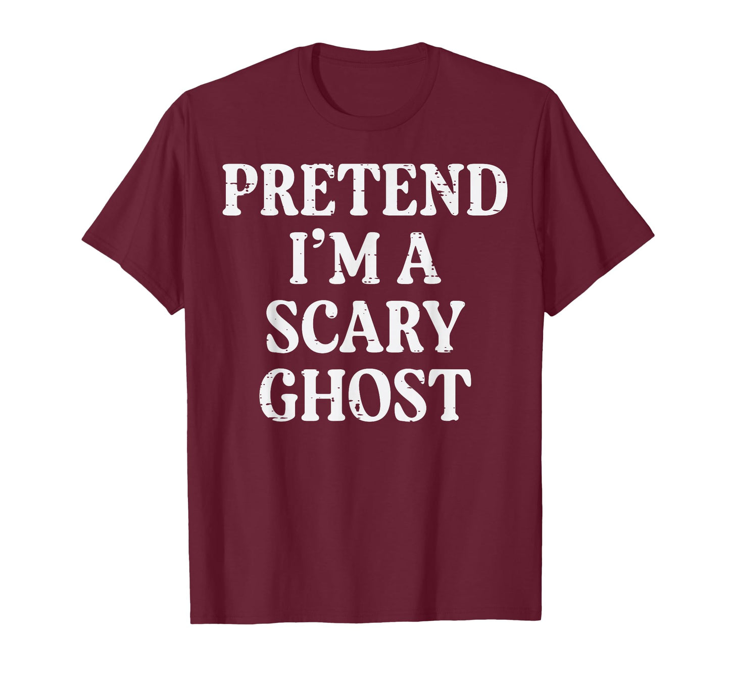 Halloween Pretend Im Scary Ghost Funny Costume Men Women Kid T-Shirt