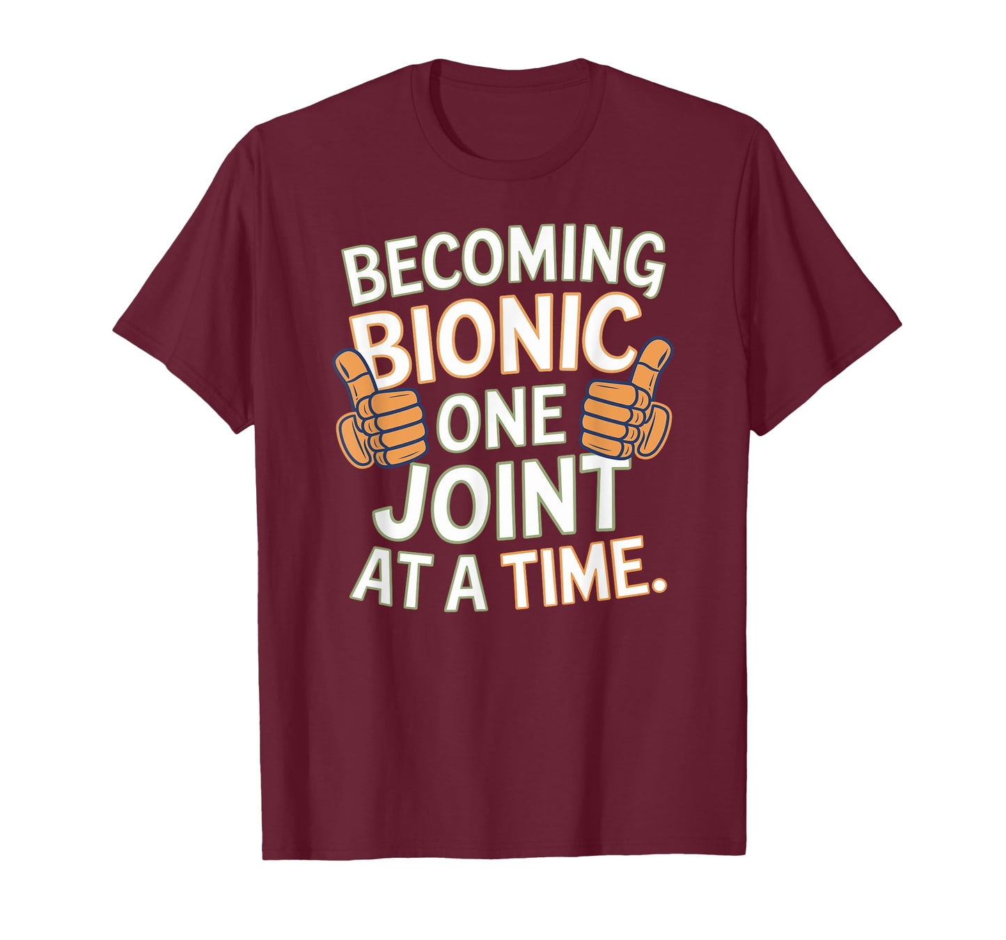 Funny Becoming Bionic One Joint at a Time, Knee and Hip Fun T-Shirt