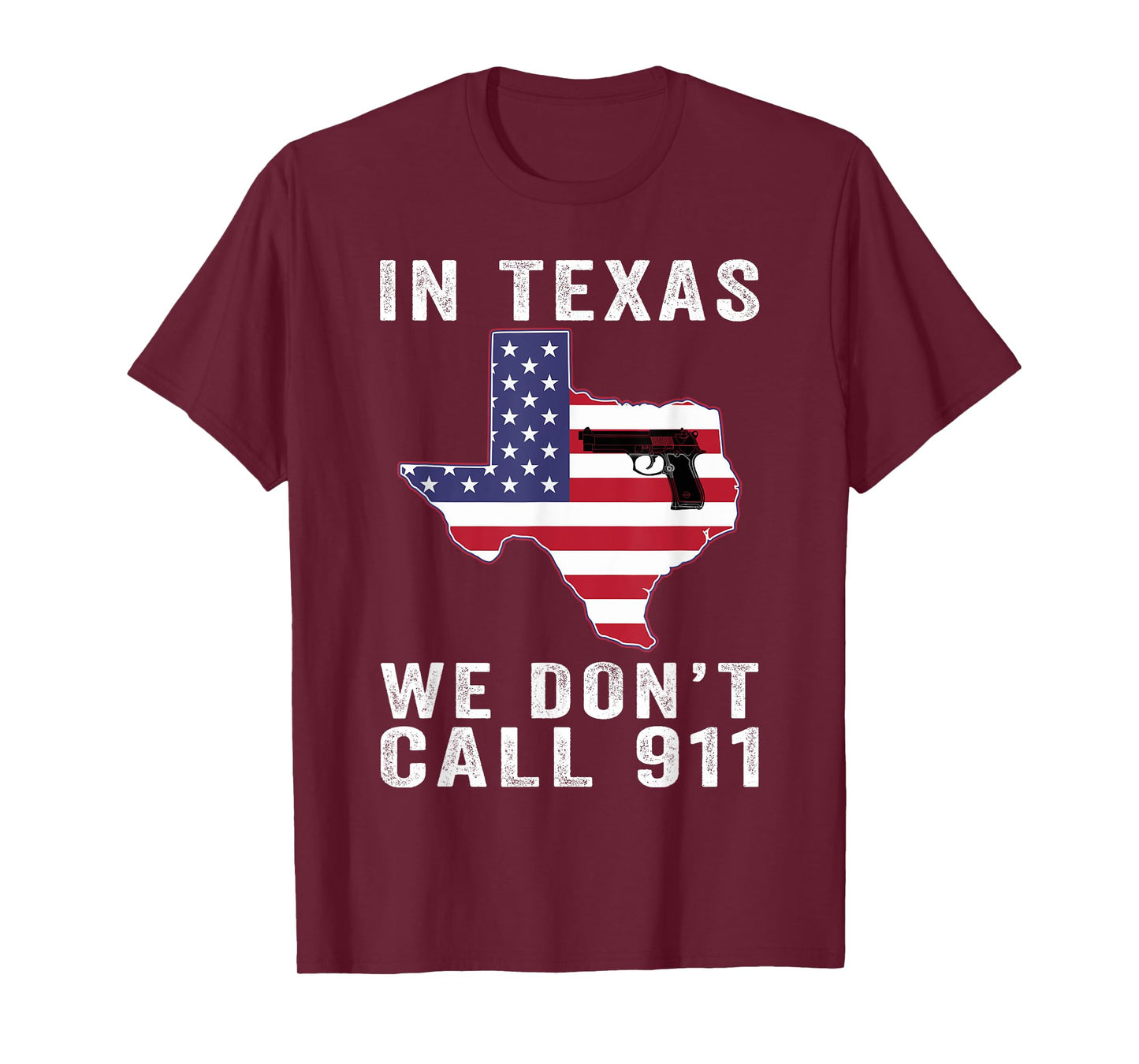IN TEXAS WE DON'T CALL 911 PATRIOTIC AMERICAN FLAG STATE FLA T-Shirt
