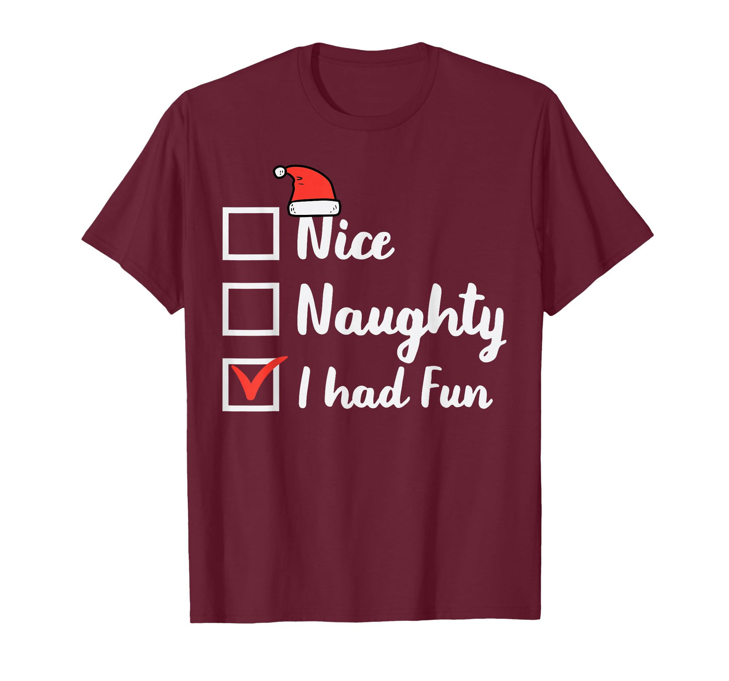 Christmas Nice Naughty I Had Fun Funny Xmas Women Men Kids T-Shirt