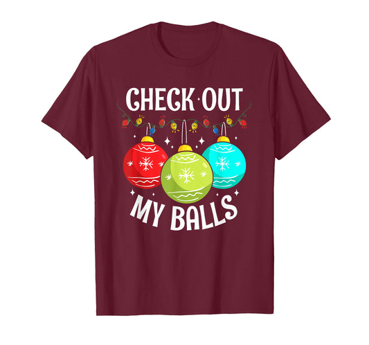 Check Out My Balls Funny Dirty Christmas Joke Decoration T-Shirt