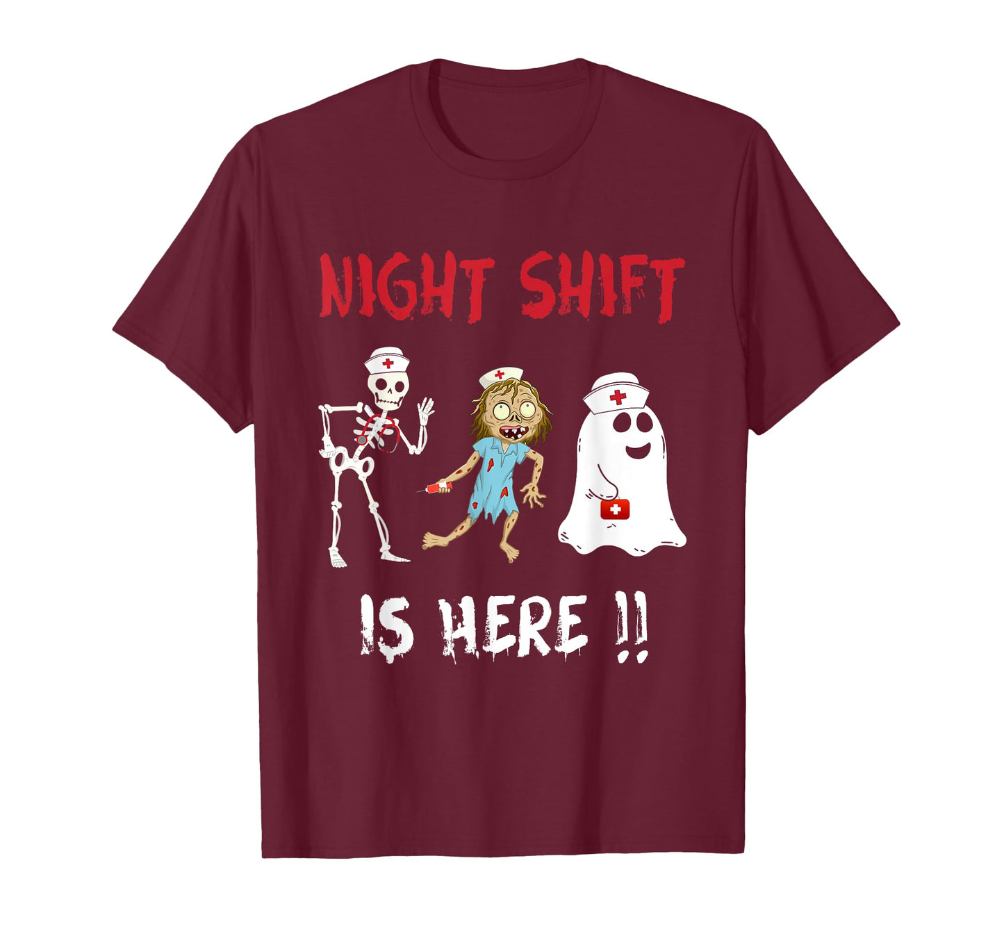 Halloween Nurse Night Shift Is Here Ghost Skeleton Zombie T-Shirt