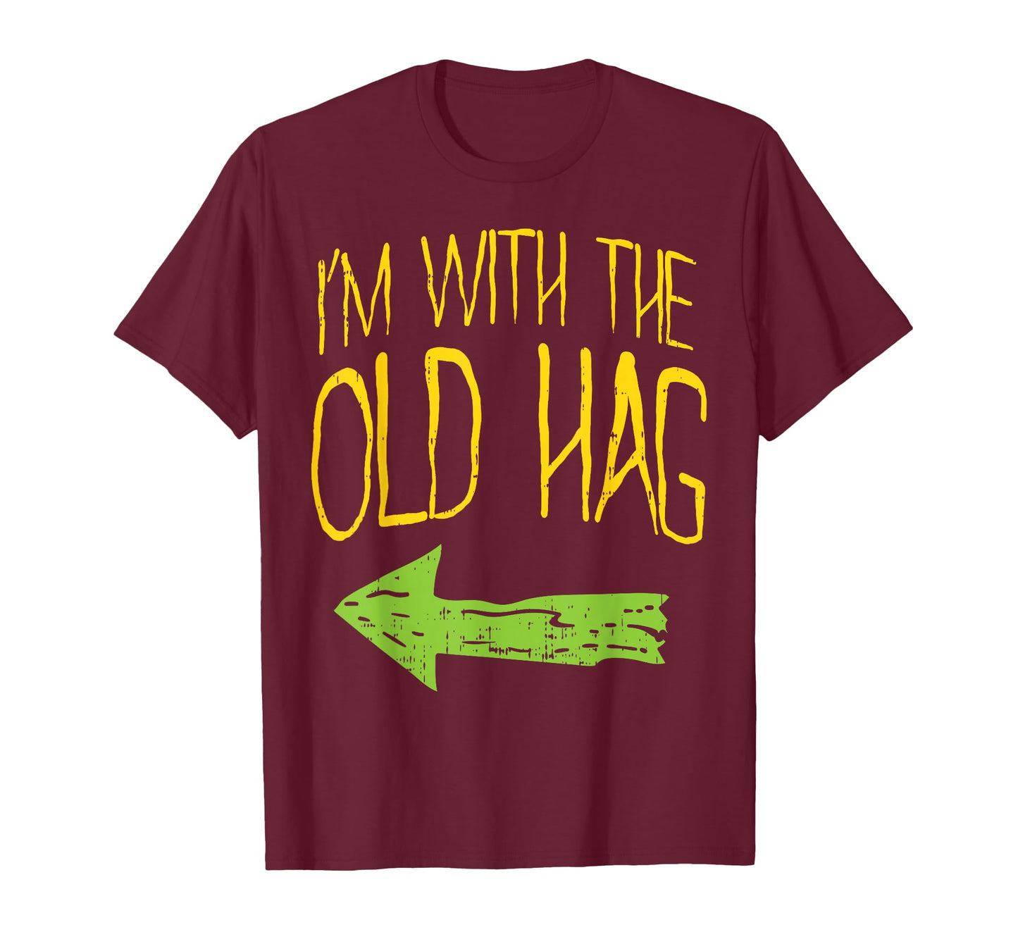 Im With The Old Hag Funny Married Couples Halloween Costume T-Shirt