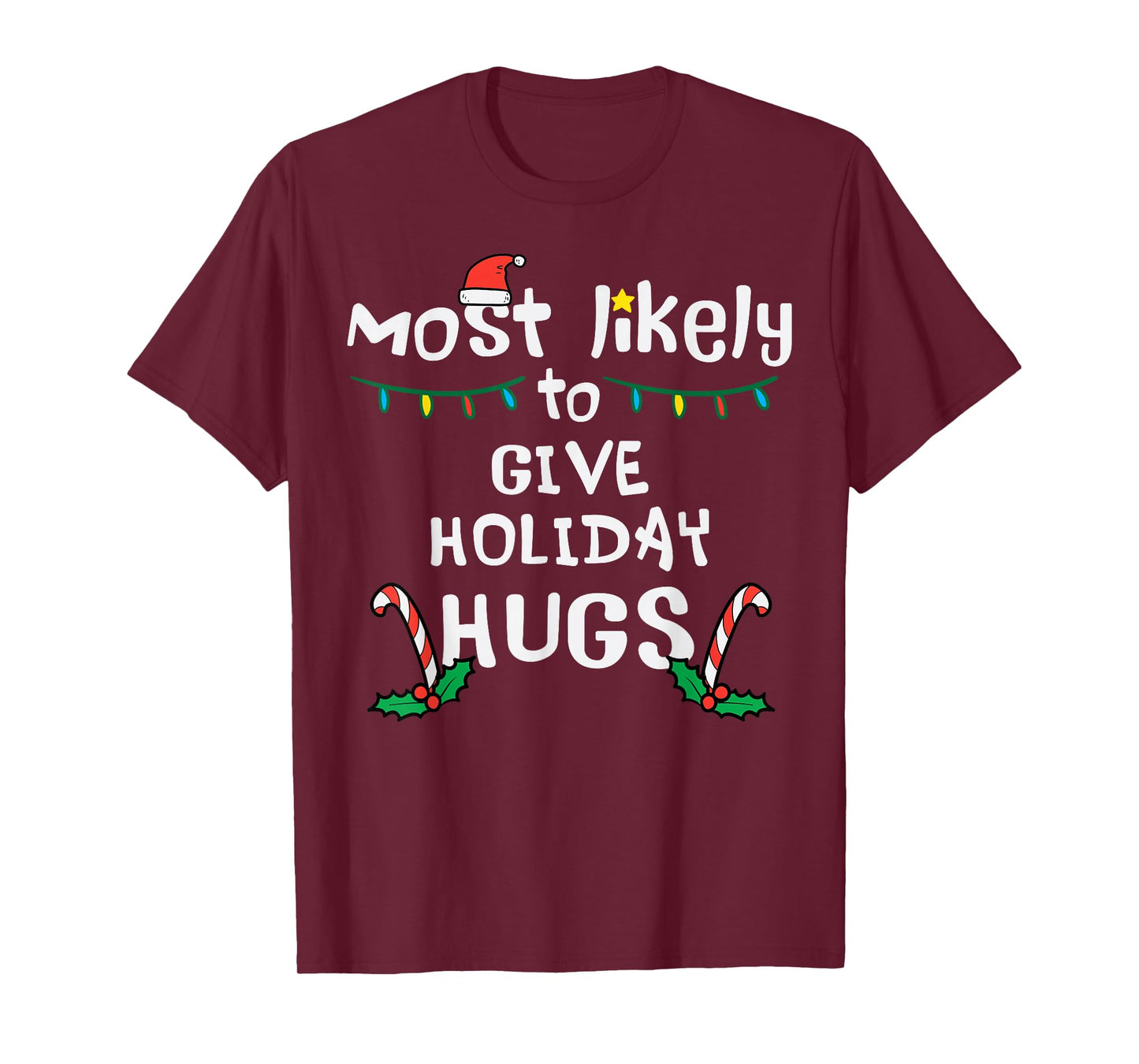 Most Likely Give Holiday Hugs Christmas Xmas Family Matching T-Shirt