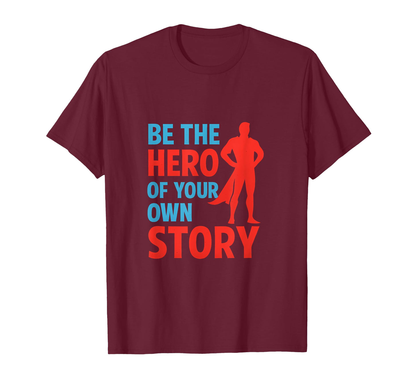Be the Hero of Your Own Story Superhero Graphic T-Shirt
