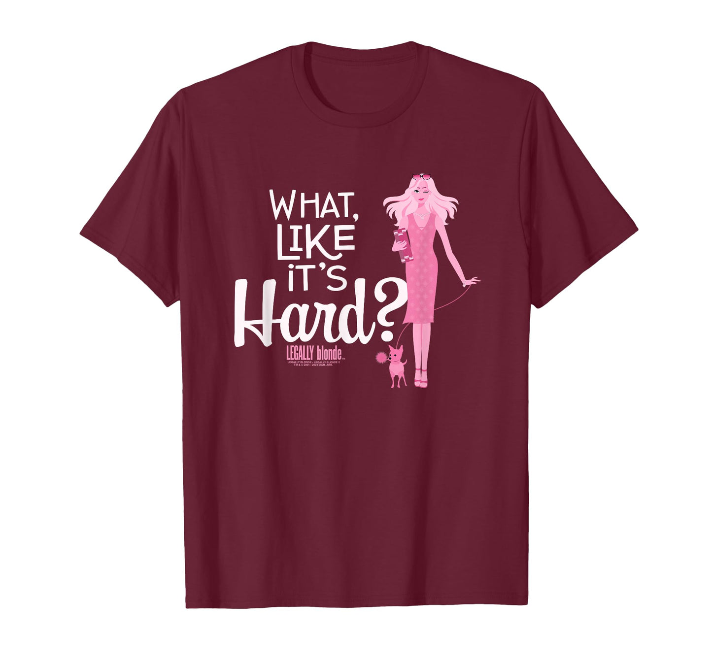 Legally Blonde What, Like It's Hard? T-Shirt