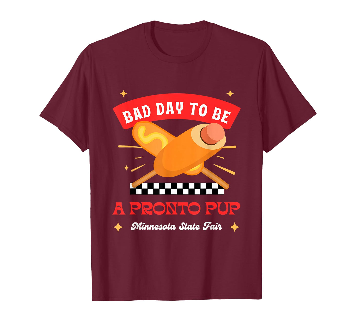 Minnesota State Fair Food Bad Day to Be a Pronto Pup T-Shirt