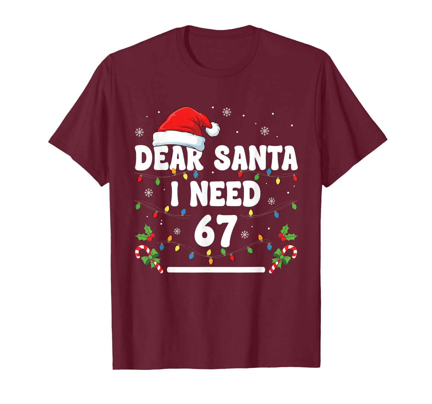 Dear Santa I Need 67 Six Seven Christmas 67 Meme T-Shirt