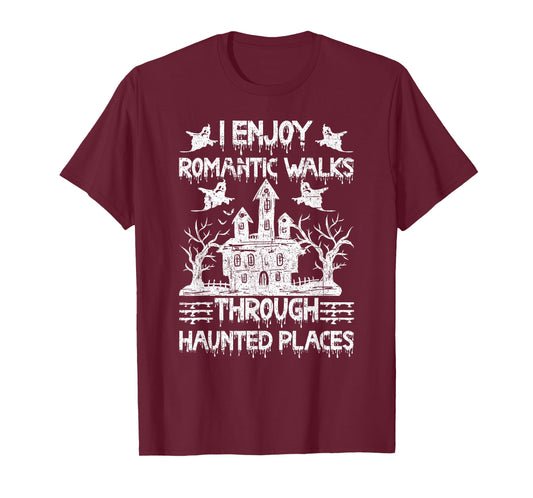 Ghost Hunting Romantic Walks Through Haunted Places T-Shirt