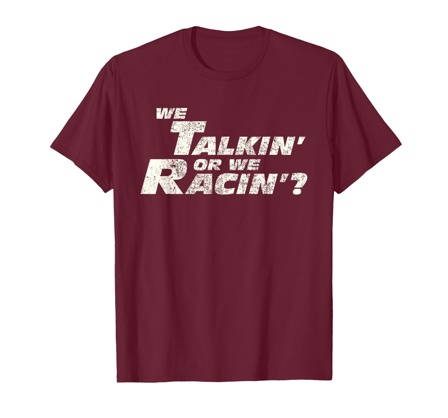 Fast Car Quote We Talkin' Or We Racin' Gift T-Shirt