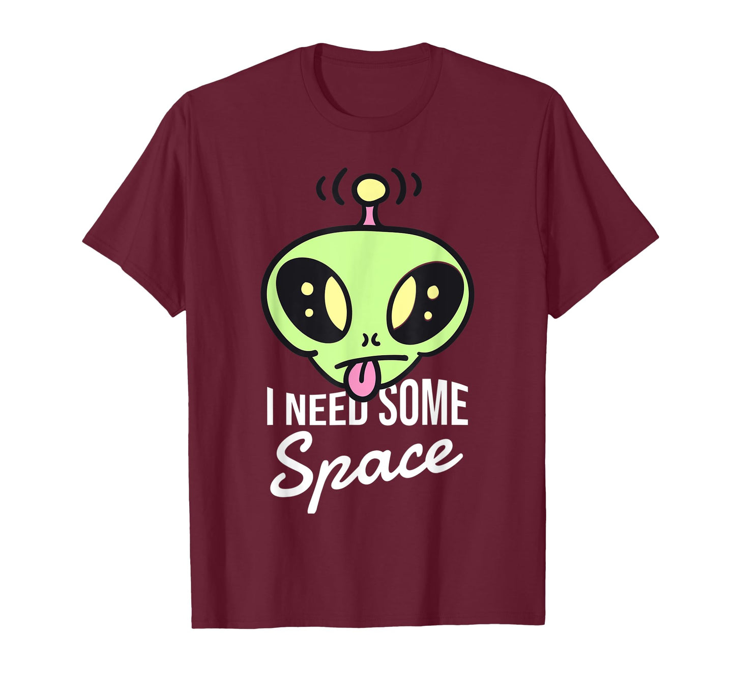 I need some space funny alien T-Shirt