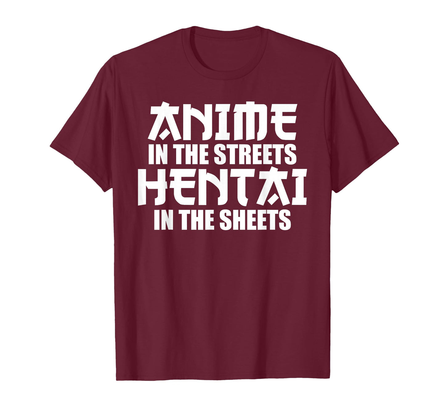 anime in the streets hentai in the sheets T-Shirt