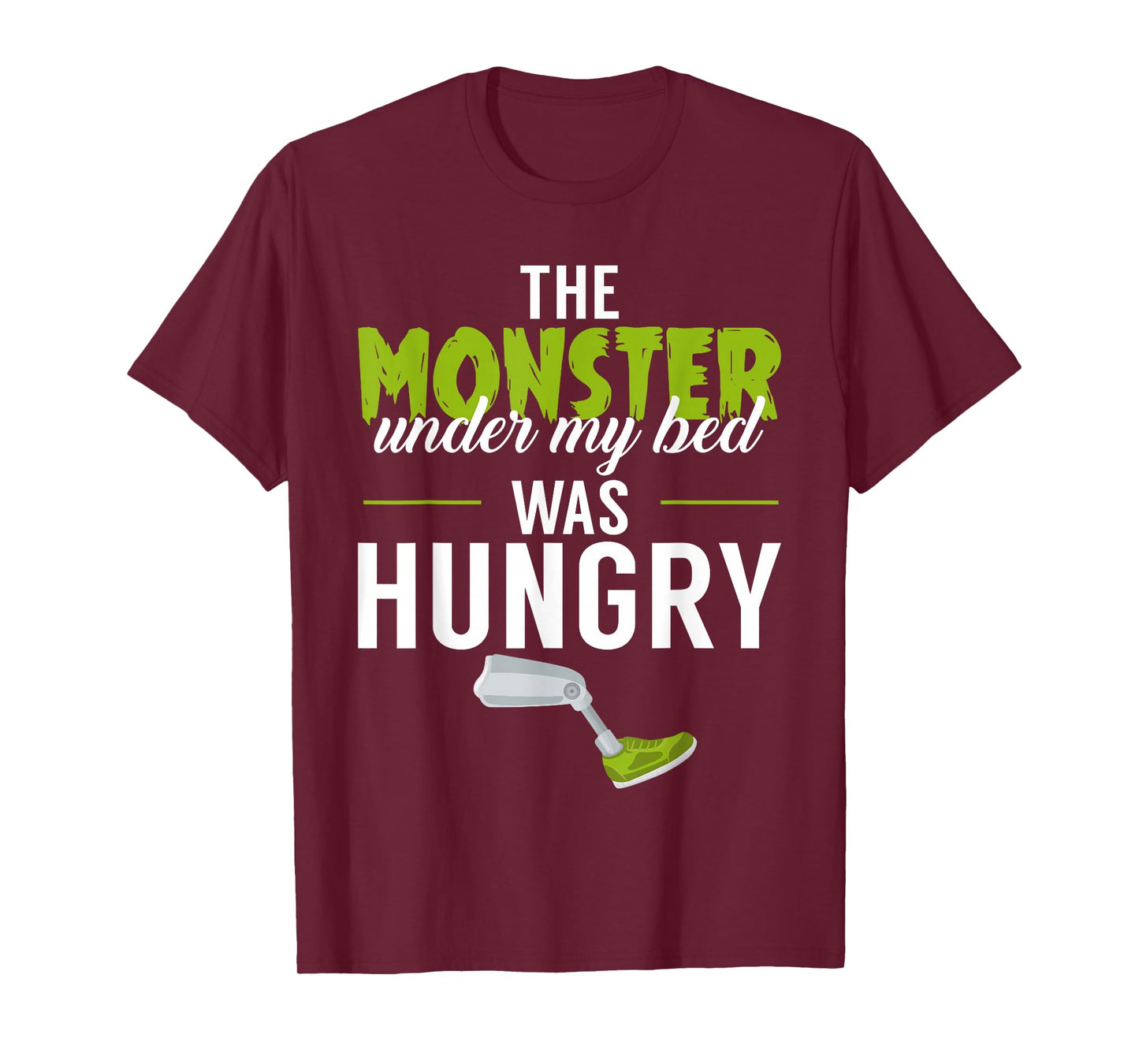 The Monster Under My Bed Was Hungry Amputee Amputation Funny T-Shirt