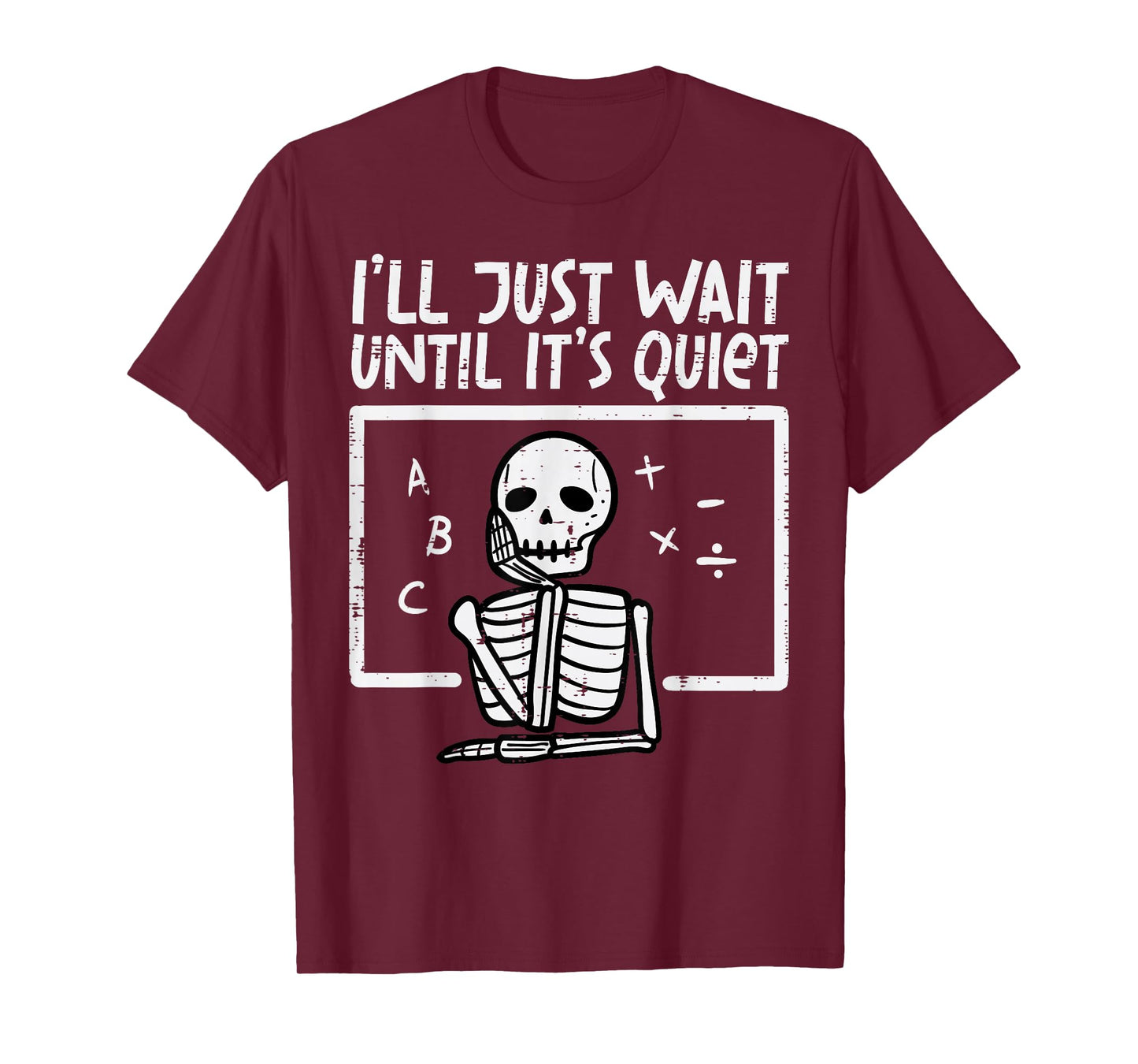 I'll Just Wait Until It's Quiet Skeleton Halloween Teacher T-Shirt