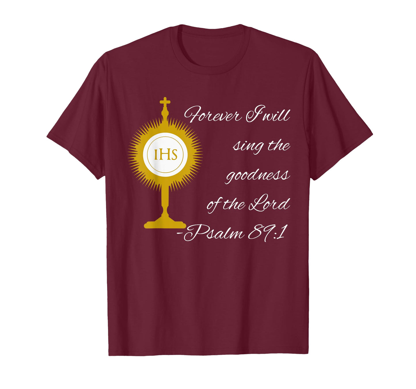 Forever I Will Sing The Praises Of The Lord Monstrance Image T-Shirt