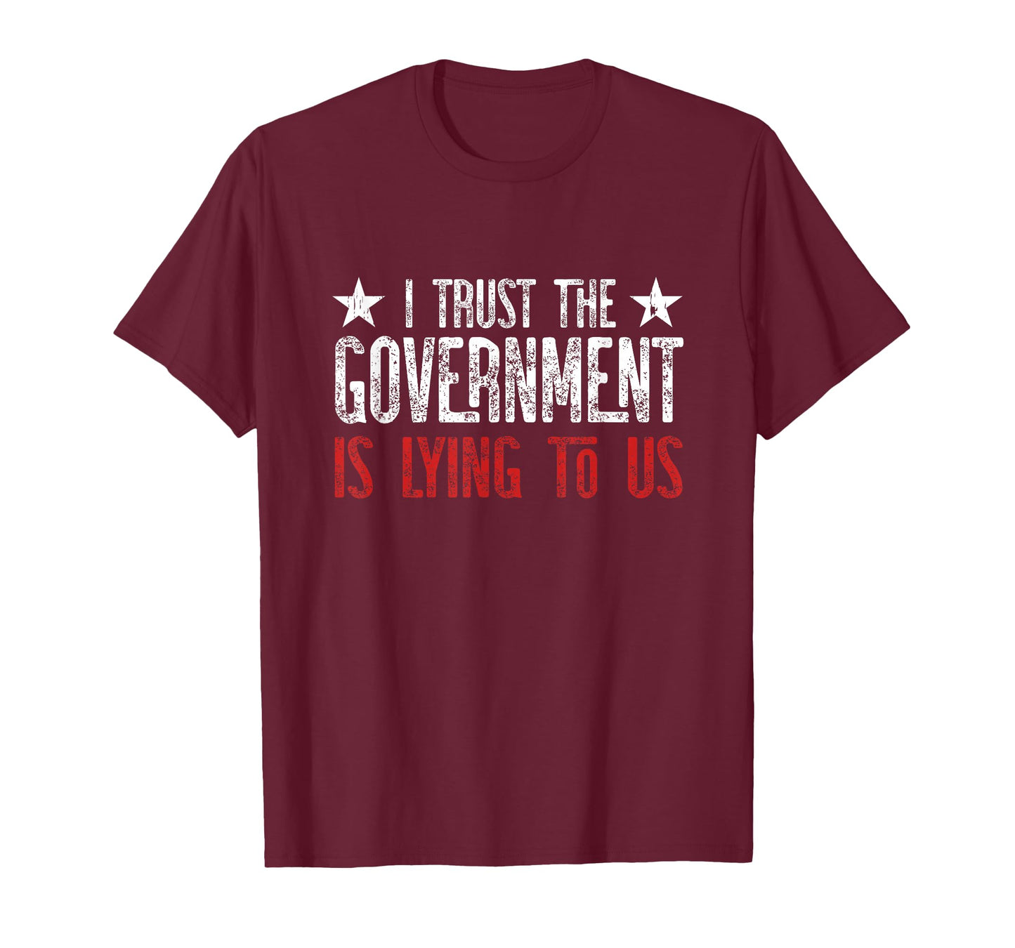 I trust the Government is lying to Us T-Shirt
