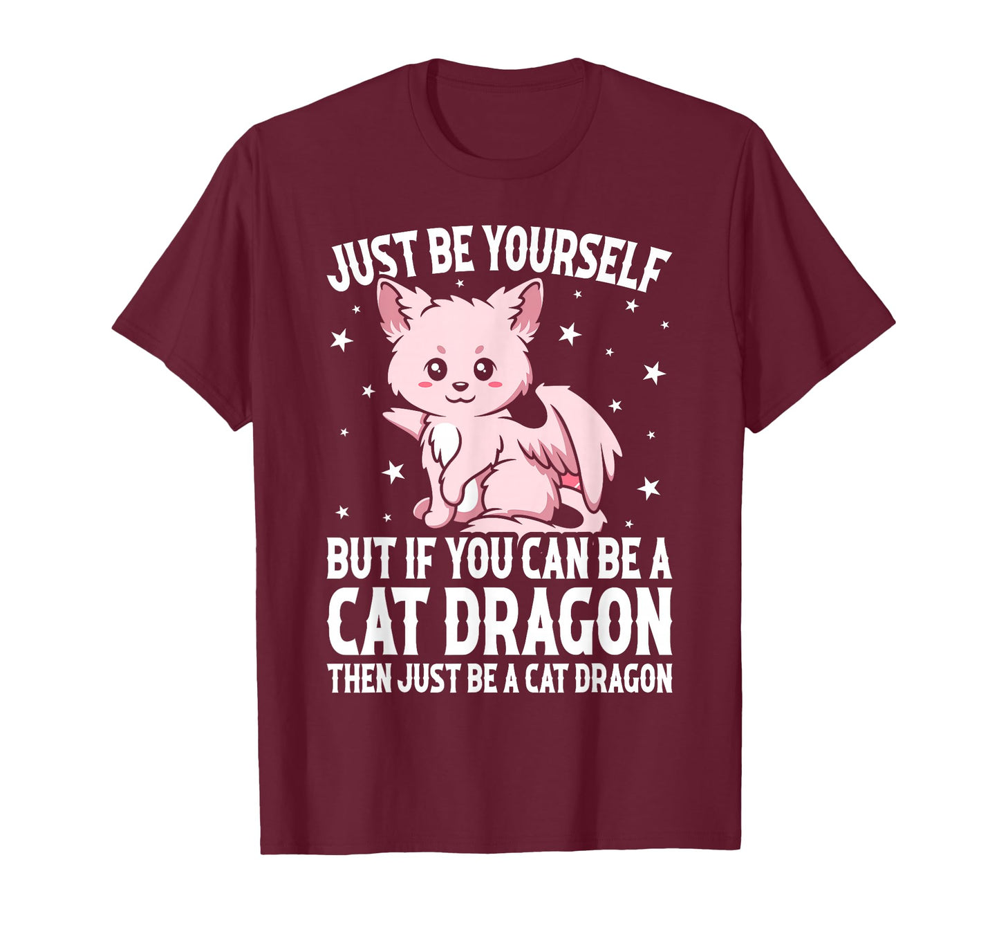 Just Be Yourself But If You Can Be A Cat Dragon T-Shirt
