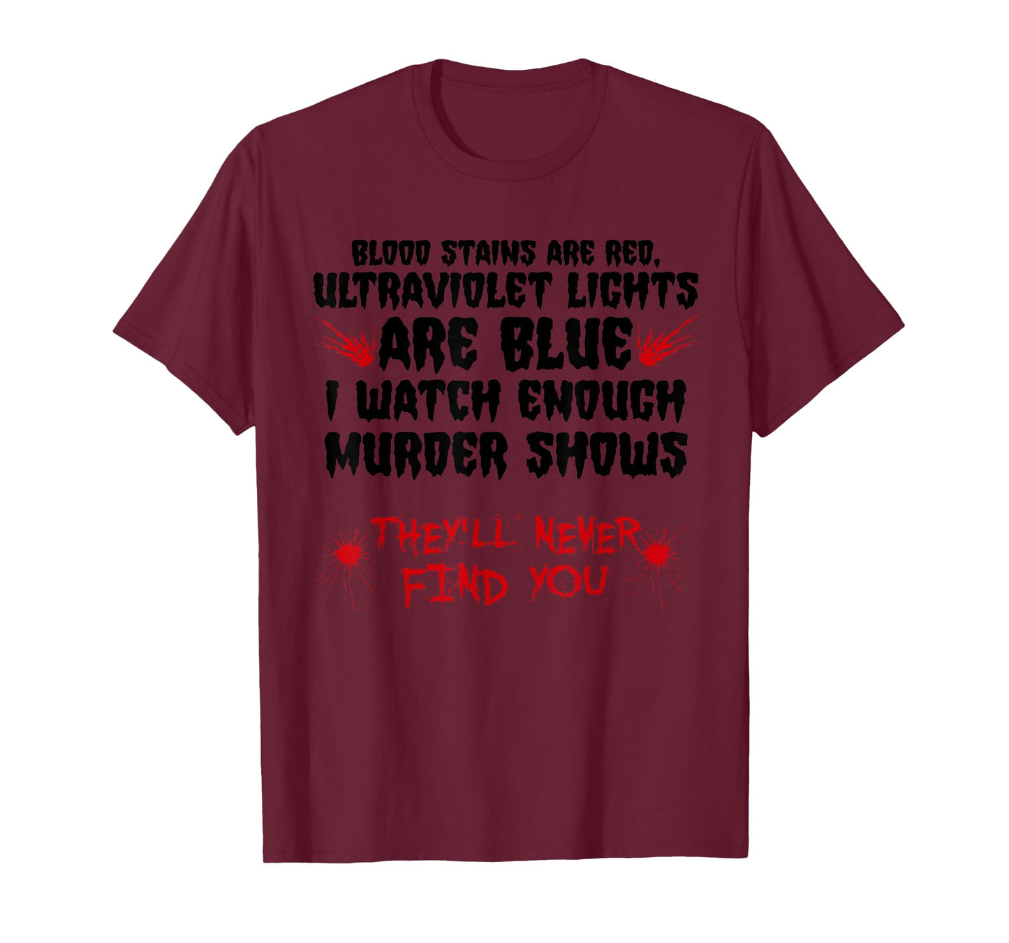 Funny Blood Stain Are Red Ultraviolet Lights Are Blue Gift T-Shirt
