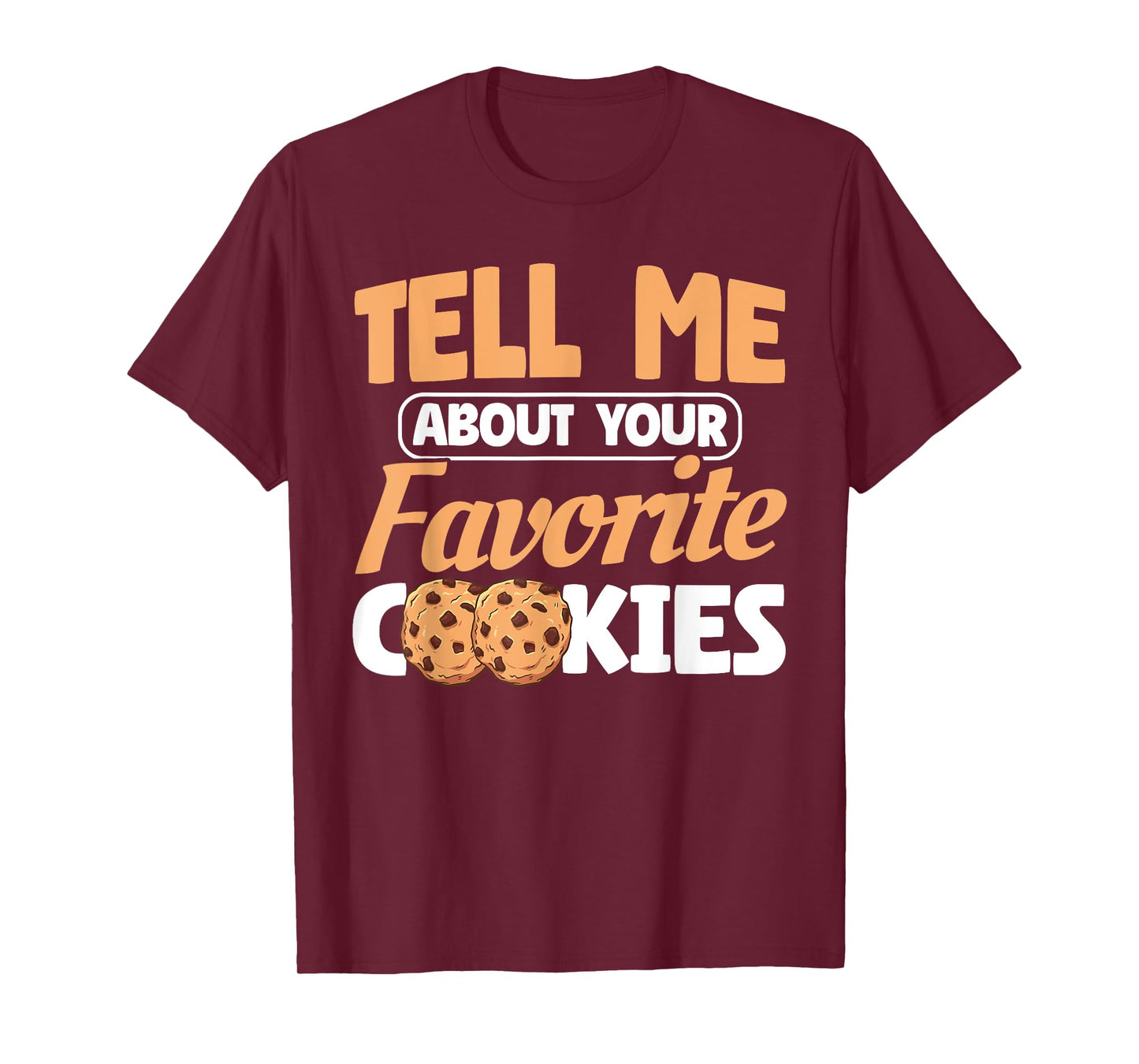 Your Favorite Cookie Chocolate Chip Cookie T-Shirt