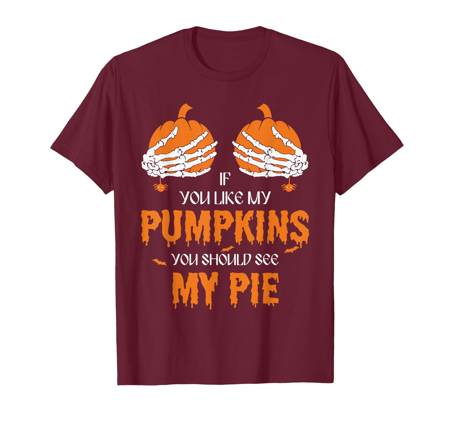 If U Like My Pumpkins You Should See My Pie Halloween Creepy T-Shirt