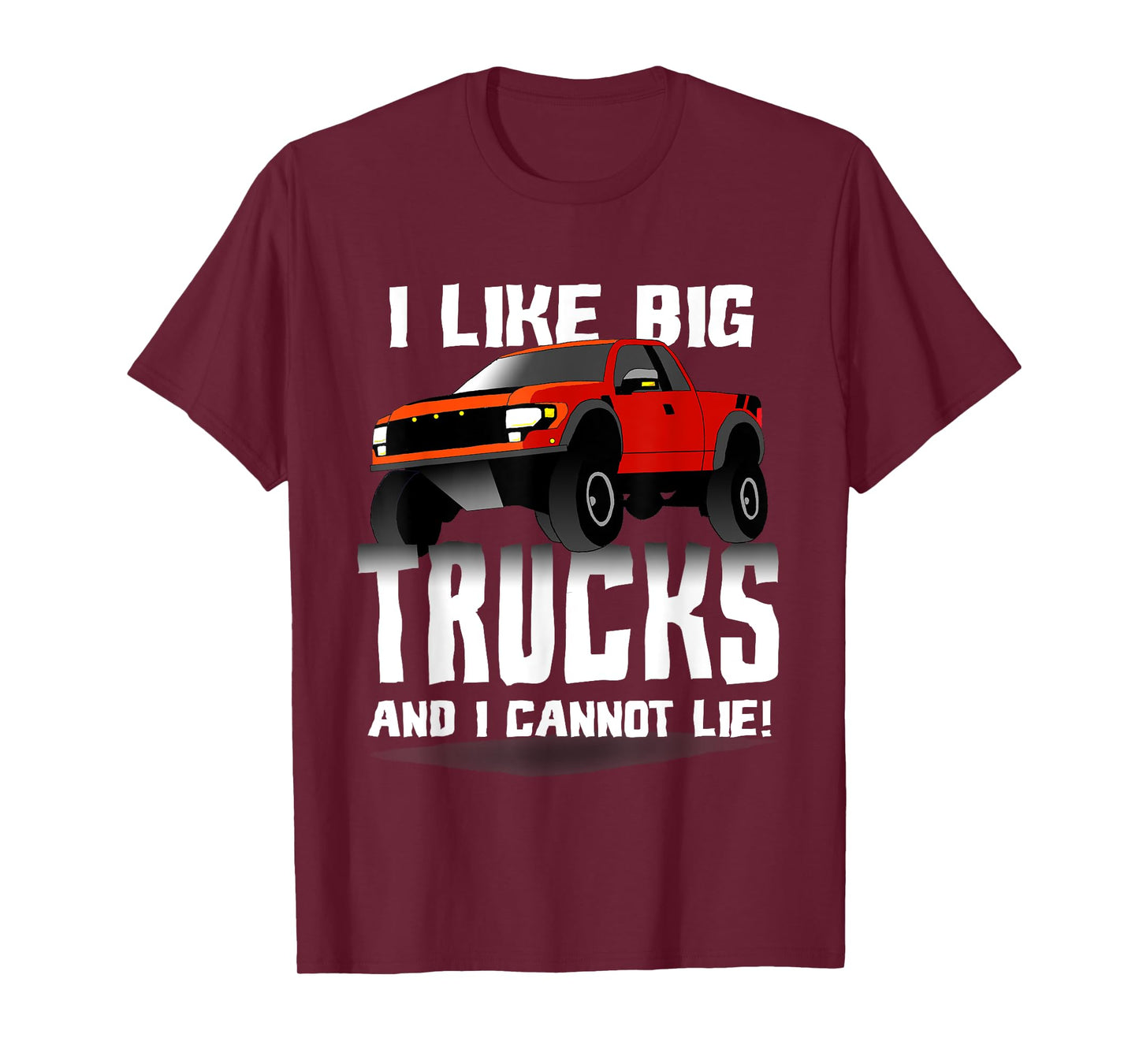 I Like Big Trucks And I Cannot Lie Funny T-Shirt