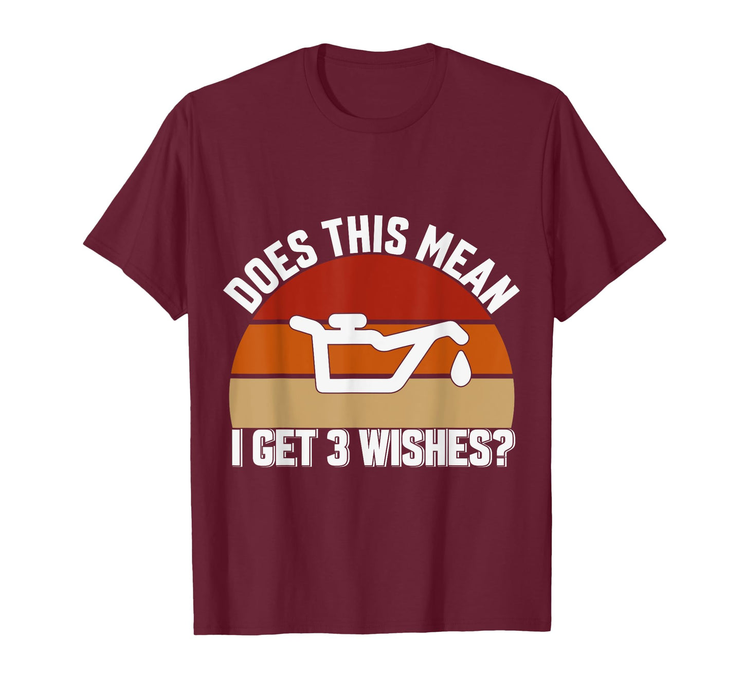 Does This Mean I Have 3 Wishes Car Oil Change Mechanics T-Shirt