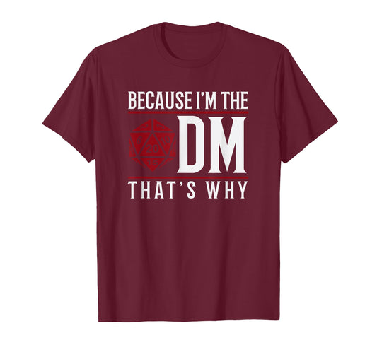 Because I'm The DM That's Why T-Shirt T-Shirt