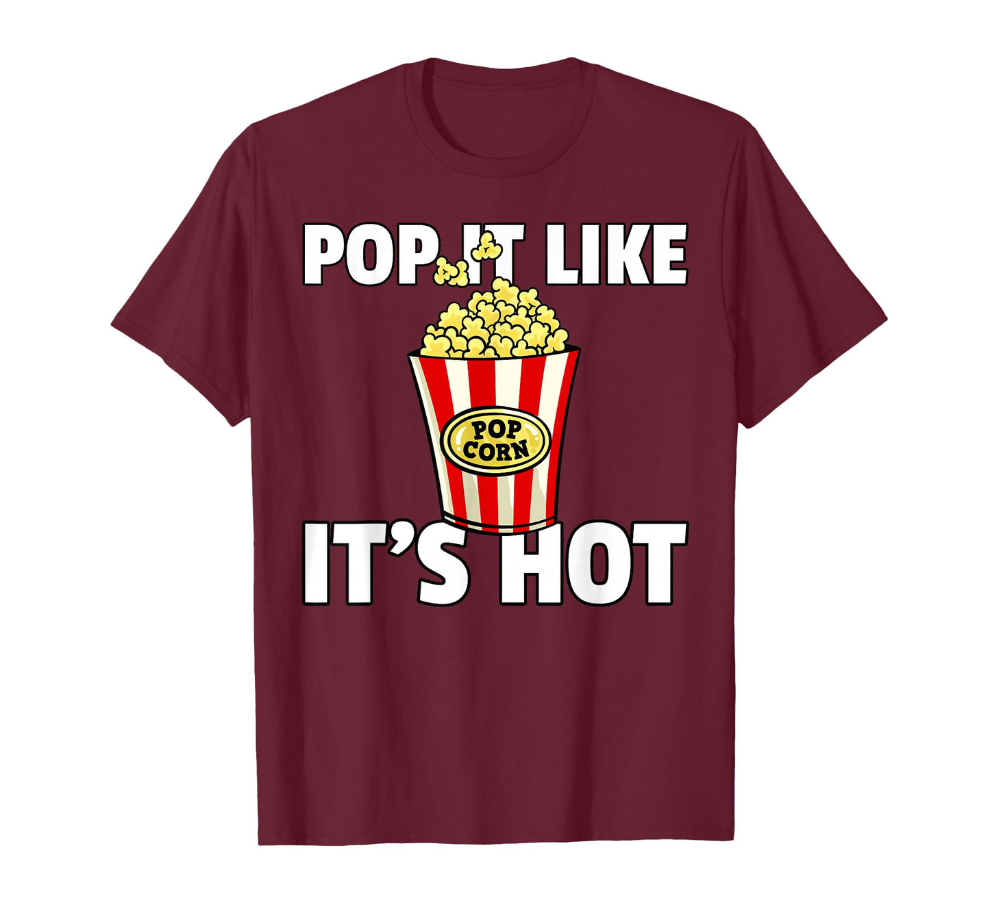 Pop It Like It's Hot Popcorn Cinema Movie Snack T-Shirt