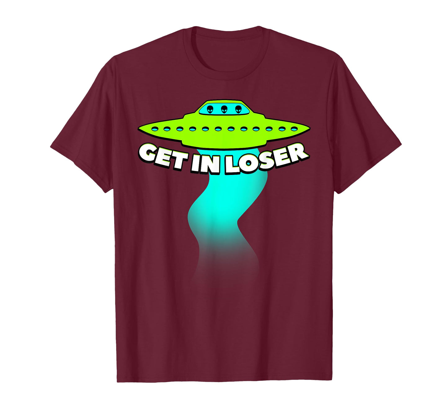 Get In Loser Abducted By UFO Spaceship Allien Gift T-Shirt