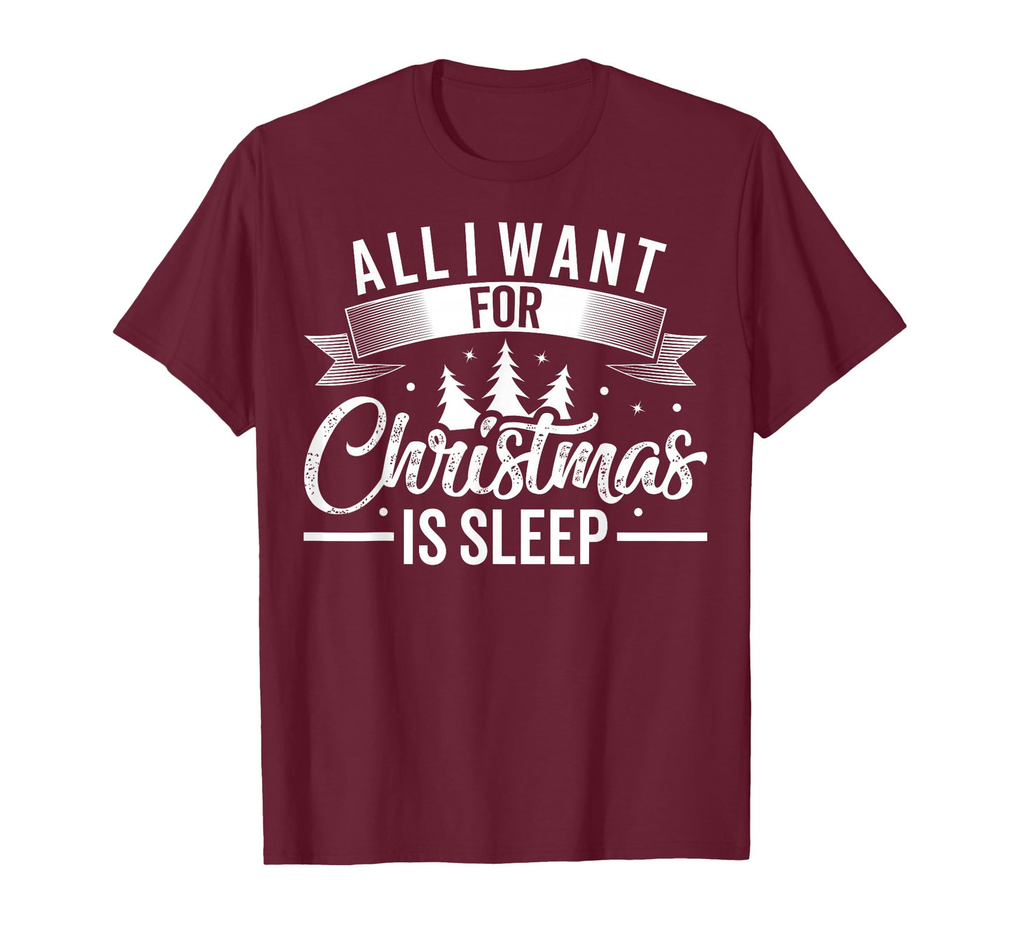 All I Want For Christmas Is Sleep Funny Tired Holiday T-Shirt
