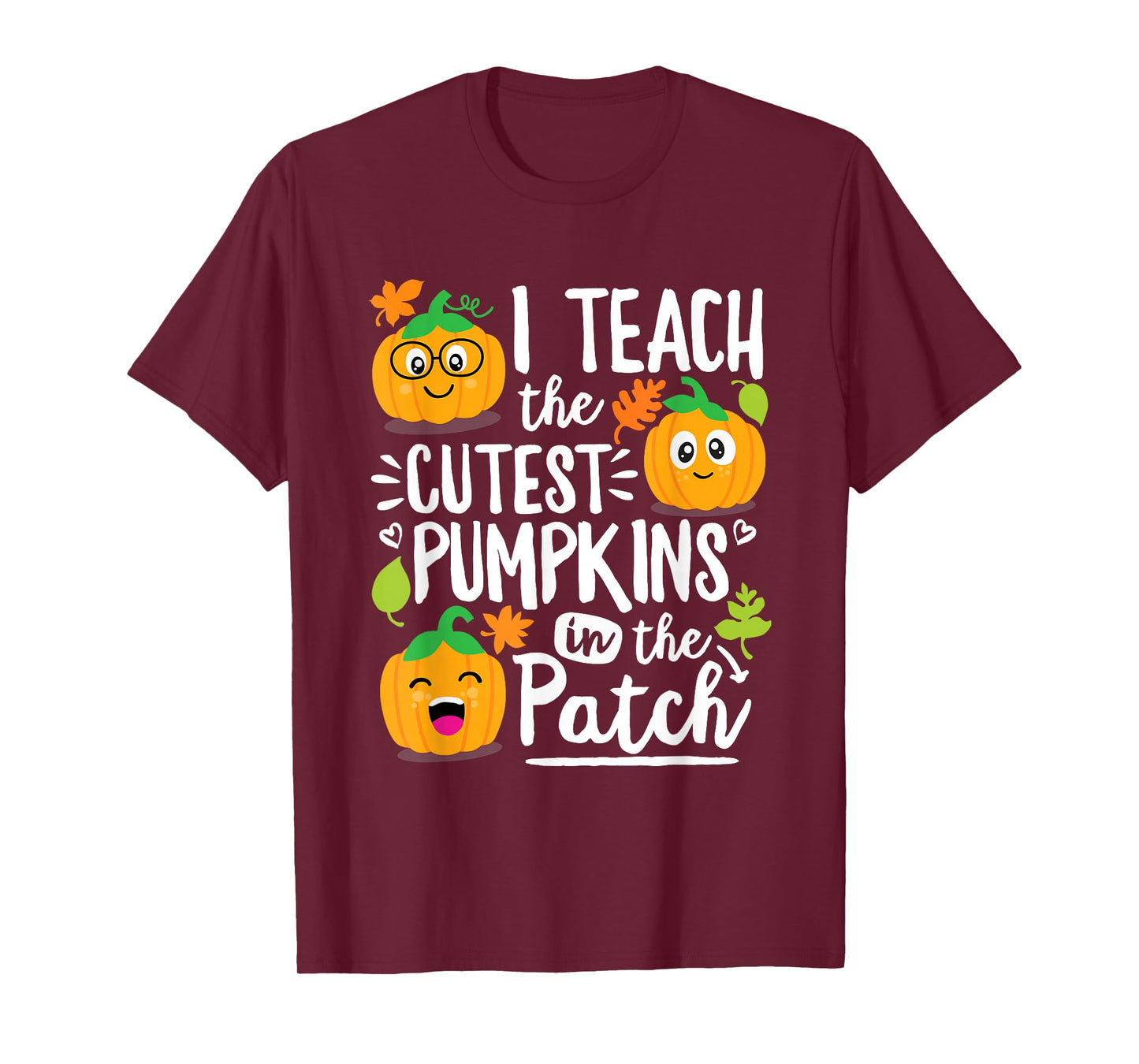 I Teach the Cutest Pumpkins in The Patch Teacher Gift T-Shirt