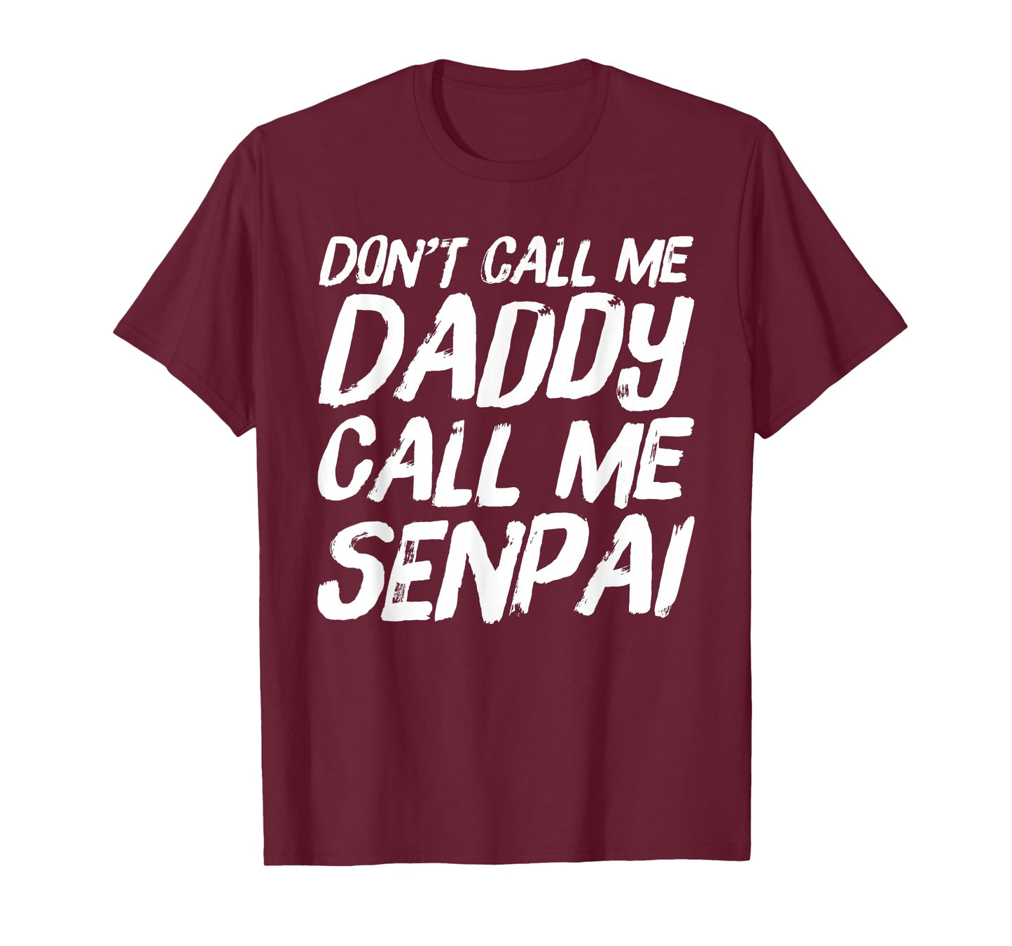 Don't Call Me Daddy Call Me Senpai Funny Anime T-Shirt