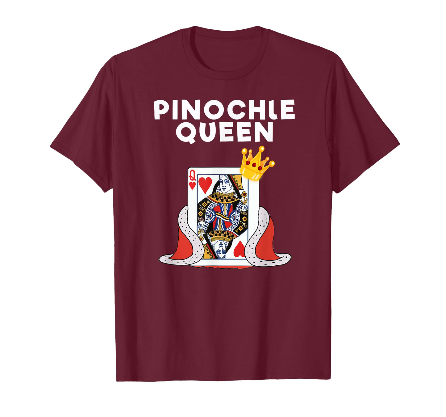 Pinochle T-Shirt - Funny Pinochle Card Game Queen T-Shirt