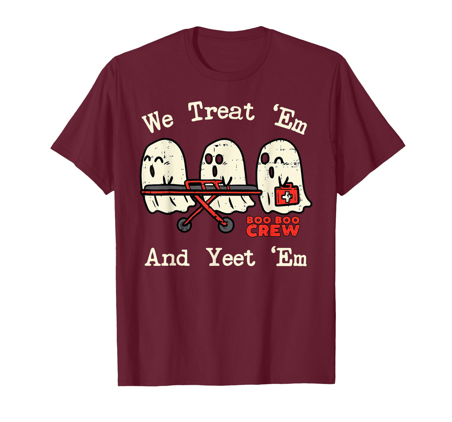 We Treat 'Em and Yeet 'Em EMT EMS Paramedic Ghost Halloween T-Shirt