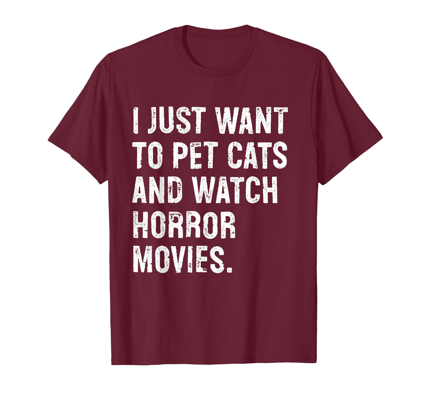I Just Want to Pet Cats and Watch Horror Movies T-Shirt