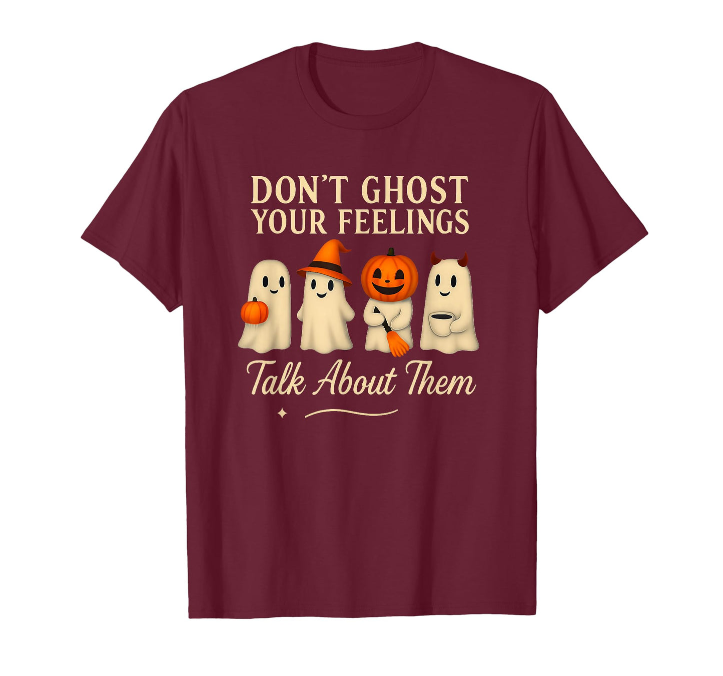 Don't Ghost Your Feelings Talk About Them Spooky Halloween T-Shirt