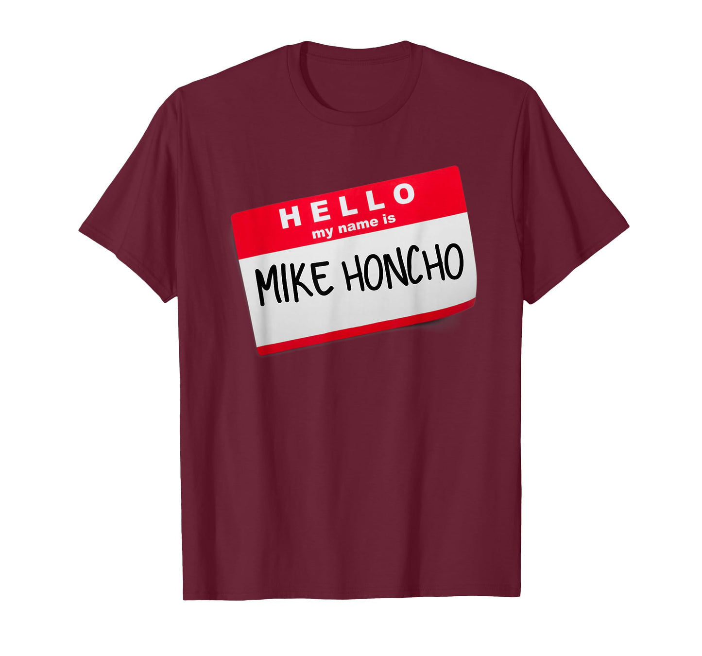 Hello My Name Is Mike Honcho T Shirt Tee Tshirt T-Shirt