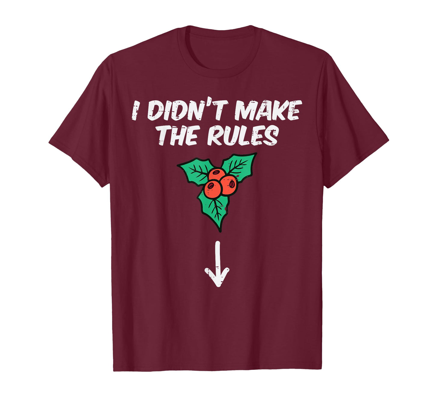 Christmas Mistletoe I Didnt Make The Rules Xmas Humor Men T-Shirt