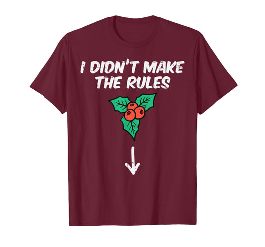 Christmas Mistletoe I Didnt Make The Rules Xmas Humor Men T-Shirt