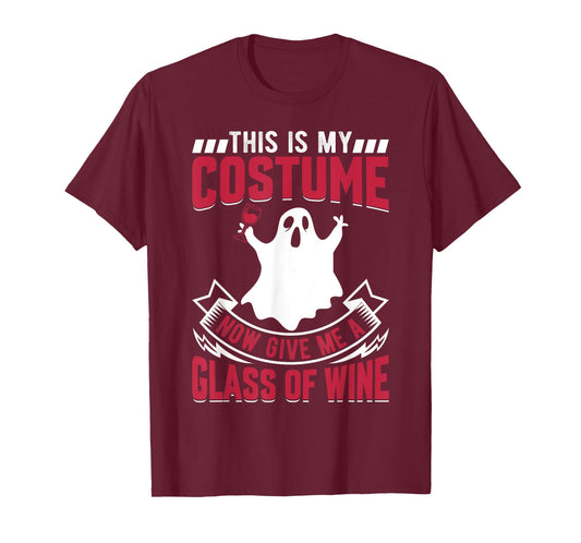 This Is My Costume Now Give Me A Glass Of Wine Ghost T-Shirt
