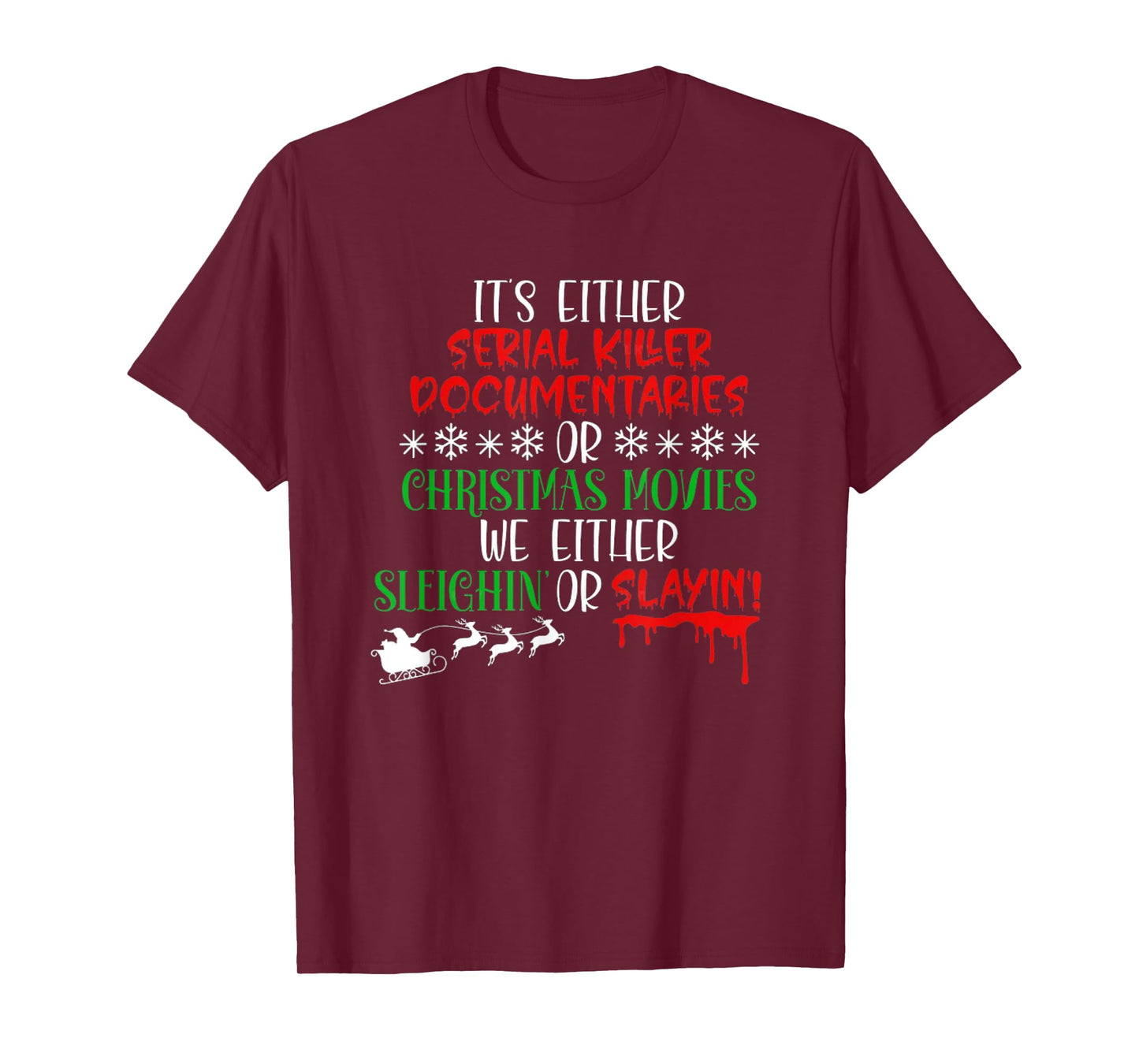 Sleighin Or Slayin Christmas Movie Funny Serial Xmas T-Shirt