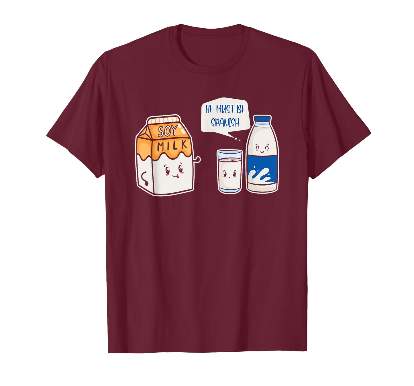 Funny Kawaii Milk Soy Milk He Must Be Spanish T-Shirt