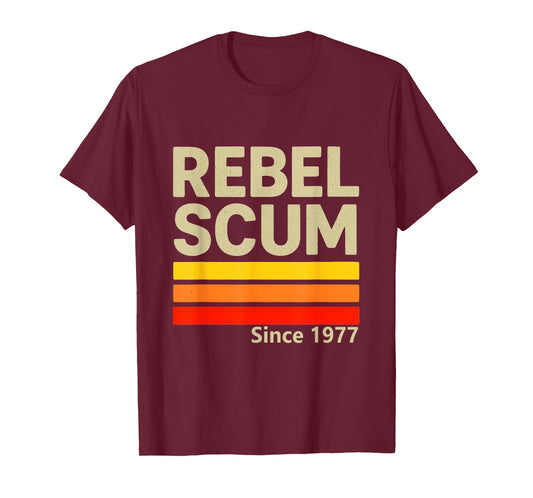 Rebel Scum Since 1977 Classic Retro Iconic Vintage Saying T-Shirt