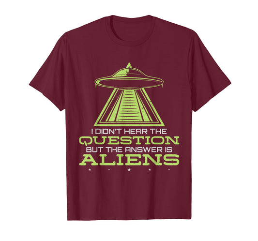UFO Flying Saucer But The Answer Is Alien T-Shirt