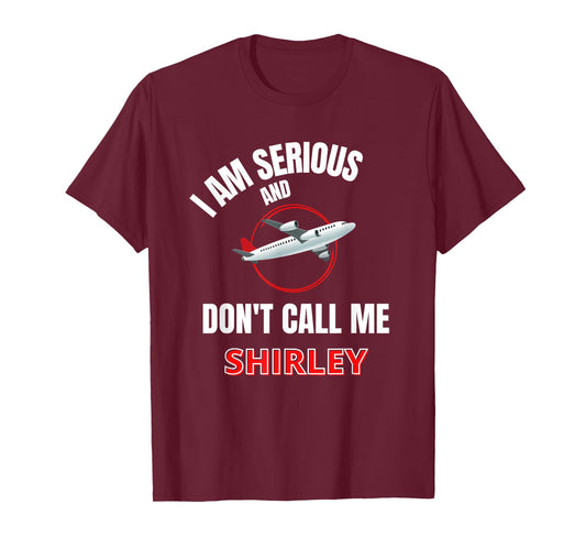 I Am Serious and Don't Call Me Shirley T-Shirt