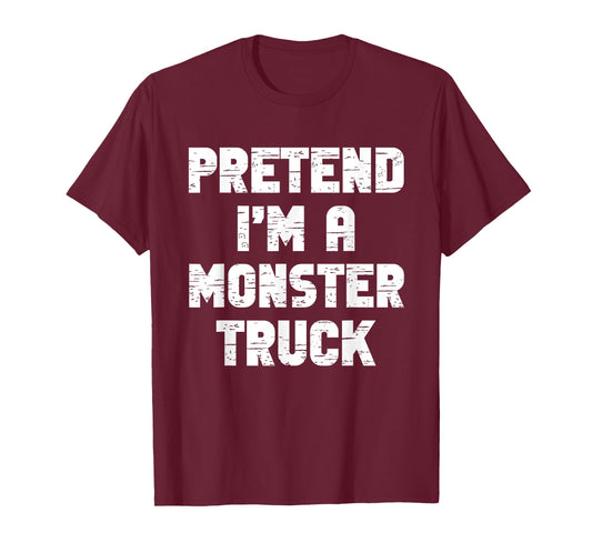 Halloween Pretend I'm A Monster Truck Costume Lazy Kid Adult T-Shirt