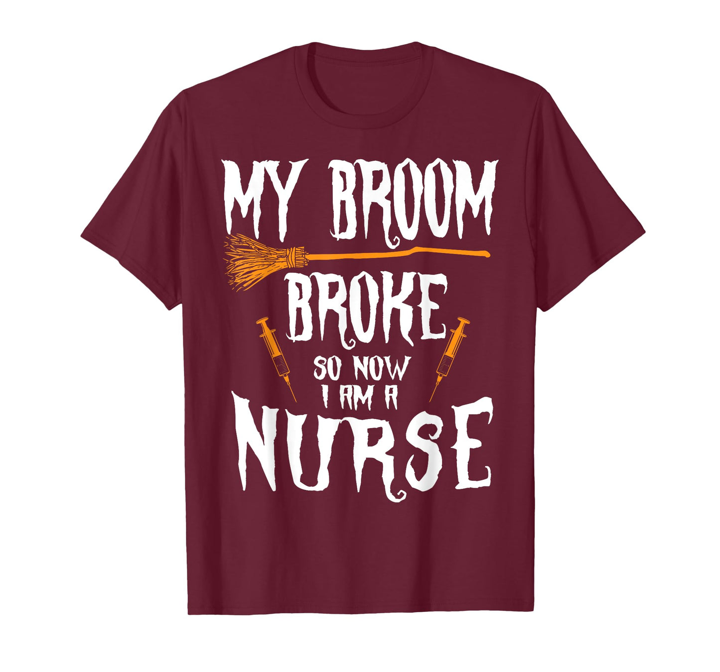 Witch Nurse Funny Saying Costume Easy Halloween Gifts T-Shirt